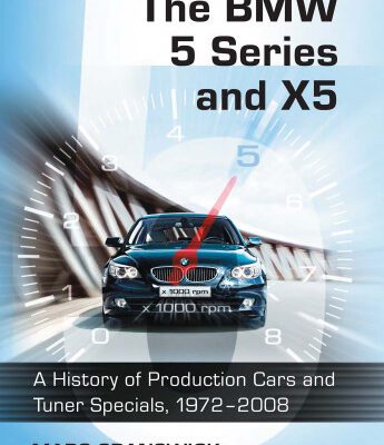 خرید و دانلود نسخه کامل کتاب The BMW 5 Series and X5: A History of Production Cars and Tuner Specials, 1972-2008