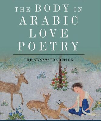 خرید و دانلود نسخه کامل کتاب The Body in Arabic Love Poetry: The ‘Udhri Tradition