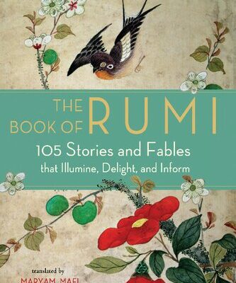 خرید و دانلود نسخه کامل کتاب The Book of Rumi: 105 Stories and Fables that Illumine, Delight, and Inform
