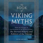 خرید و دانلود نسخه کامل کتاب The Book of Viking Myths: From the Voyages of Leif Erikson to the Deeds of Odin, the Storied History and Folklore of the Vikings