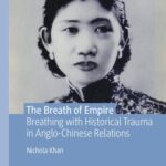 خرید و دانلود نسخه کامل کتاب The Breath of Empire: Breathing with Historical Trauma in Anglo-Chinese Relations
