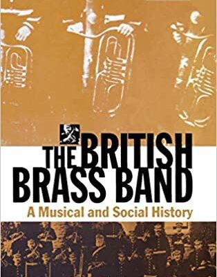 خرید و دانلود نسخه کامل کتاب The British Brass Band: A Musical and Social History