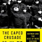 خرید و دانلود نسخه کامل کتاب The Caped Crusade: Batman and the Rise of Nerd Culture