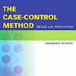 خرید و دانلود نسخه کامل کتاب The Case-Control Method: Design and Applications (Monographs in Epidemilogy and Biostatistics, Volume 38)