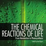 خرید و دانلود نسخه کامل کتاب The Chemical Reactions of Life: From Metabolism to Photosynthesis (Biochemistry, Cells, and Life)