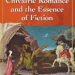 خرید و دانلود نسخه کامل کتاب The Chivalric Romance and the Essence of Fiction