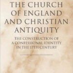 خرید و دانلود نسخه کامل کتاب The Church of England and Christian Antiquity: The Construction of a Confessional Identity in the 17th Century (Oxford-Warburg Studies)