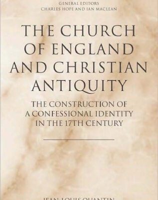 خرید و دانلود نسخه کامل کتاب The Church of England and Christian Antiquity: The Construction of a Confessional Identity in the 17th Century (Oxford-Warburg Studies)