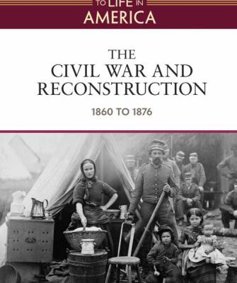 خرید و دانلود نسخه کامل کتاب The Civil War and Reconstruction: 1860 to 1876 (Handbook to Life in America)
