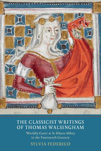 خرید و دانلود نسخه کامل کتاب The Classicist Writings of Thomas Walsingham: “Worldly Cares” at St. Albans Abbey in the Fourteenth Century_68dfda52a8c7c.jpeg خرید و دانلود نسخه کامل کتاب The Classicist Writings of Thomas Walsingham: “Worldly Cares” at St. Albans Abbey in the Fourteenth Century