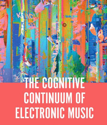 خرید و دانلود نسخه کامل کتاب The Cognitive Continuum of Electronic Music