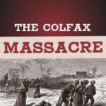 خرید و دانلود نسخه کامل کتاب The Colfax Massacre: The Untold Story of Black Power, White Terror, and the Death of Reconstruction