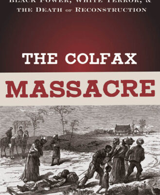 خرید و دانلود نسخه کامل کتاب The Colfax Massacre: The Untold Story of Black Power, White Terror, and the Death of Reconstruction