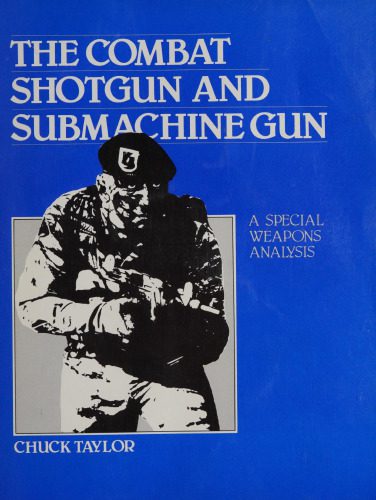 خرید و دانلود نسخه کامل کتاب The Combat Shotgun and Submachine Gun: A Special Weapons Analysis_68f083db6724e.jpeg خرید و دانلود نسخه کامل کتاب The Combat Shotgun and Submachine Gun: A Special Weapons Analysis