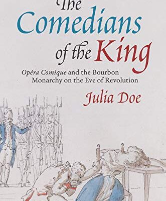خرید و دانلود نسخه کامل کتاب The Comedians of the King: “Opera Comique” and the Bourbon Monarchy on the Eve of Revolution