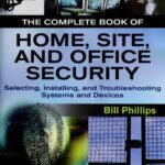 خرید و دانلود نسخه کامل کتاب The Complete Book of Home, Site, and Office Security: Selecting, Installing, and Troubleshooting Systems and Devices