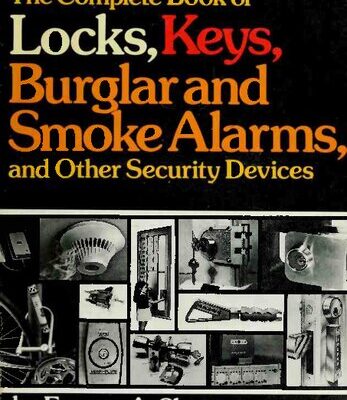 خرید و دانلود نسخه کامل کتاب The Complete Book of Locks, Keys, Burglar and Smoke Alarms, and Other Security Devices