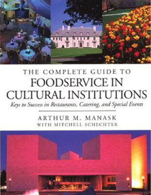 خرید و دانلود نسخه کامل کتاب The Complete Guide to Foodservice in Cultural Institutions: Your Keys to Success in Restaurants, Catering, and Special Events