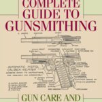 خرید و دانلود نسخه کامل کتاب The Complete Guide to Gunsmithing: Gun Care and Repair