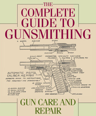 خرید و دانلود نسخه کامل کتاب The Complete Guide to Gunsmithing: Gun Care and Repair