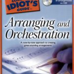 خرید و دانلود نسخه کامل کتاب The Complete Idiot’s Guide to Arranging and Orchestration