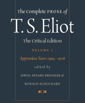 خرید و دانلود نسخه کامل کتاب The Complete Prose of T.S. Eliot. Volume 1: The Apprentice Years, 1905-1918