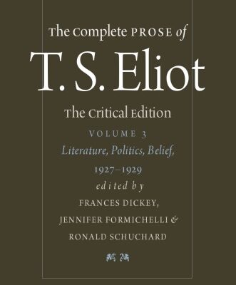 خرید و دانلود نسخه کامل کتاب The Complete Prose of T.S. Eliot – Volume 3 – Literature, Politics, Belief, 1927-1929