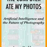 خرید و دانلود نسخه کامل کتاب The Computer Ate My Photos: Artificial Intelligence and the Future of Photography