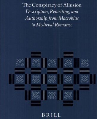 خرید و دانلود نسخه کامل کتاب The Conspiracy of Allusion: Description, Rewriting, and Authorship from Macrobius to Medieval Romance
