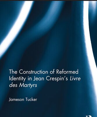خرید و دانلود نسخه کامل کتاب The Construction of Reformed Identity in Jean Crespin’s Livre des Martyrs: All The True Christians