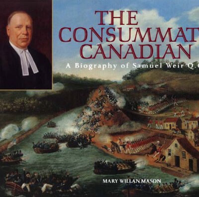 خرید و دانلود نسخه کامل کتاب The Consummate Canadian: A Biography of Samuel Weir Q.C