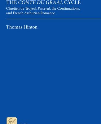 خرید و دانلود نسخه کامل کتاب The “Conte du Graal” Cycle: Chrétien de Troyes’s “Perceval”, the Continuations, and French Arthurian Romance