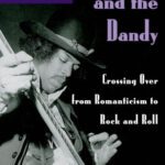خرید و دانلود نسخه کامل کتاب The Cowboy and the Dandy: Crossing Over from Romanticism to Rock and Roll