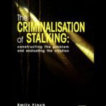 خرید و دانلود نسخه کامل کتاب The Criminalisation of Stalking: Constructing  the Problem and Evaluating the Solution