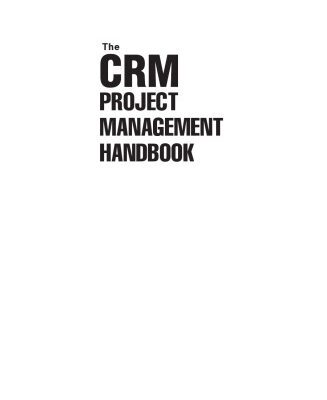 خرید و دانلود نسخه کامل کتاب The CRM Project Management Handbook: Building Realistic Expectations and Managing Risk