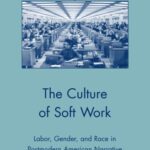 خرید و دانلود نسخه کامل کتاب The Culture of Soft Work: Labor, Gender, and Race in Postmodern American Narrative (American Literature Readings in the Twenty-First Century)