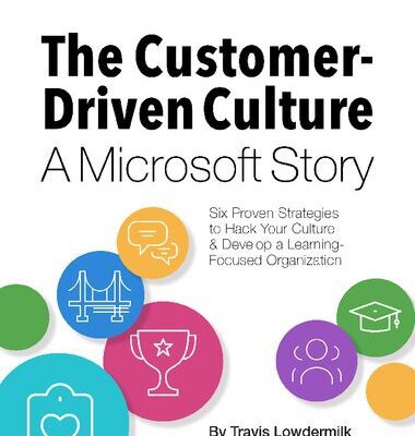 خرید و دانلود نسخه کامل کتاب The Customer-Driven Culture: A Microsoft Story: Six Proven Strategies to Hack Your Culture and Develop a Learning-Focused Organization