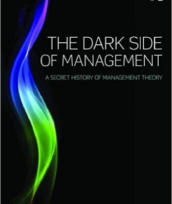 خرید و دانلود نسخه کامل کتاب The Dark Side of Management: A Secret History of Management Theory