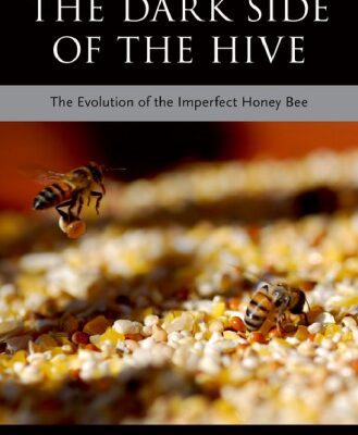 خرید و دانلود نسخه کامل کتاب The Dark Side of the Hive The Evolution of the Imperfect Honey Bee