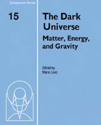 خرید و دانلود نسخه کامل کتاب The Dark Universe: Matter, Energy and Gravity (Space Telescope Science Institute Symposium Series)