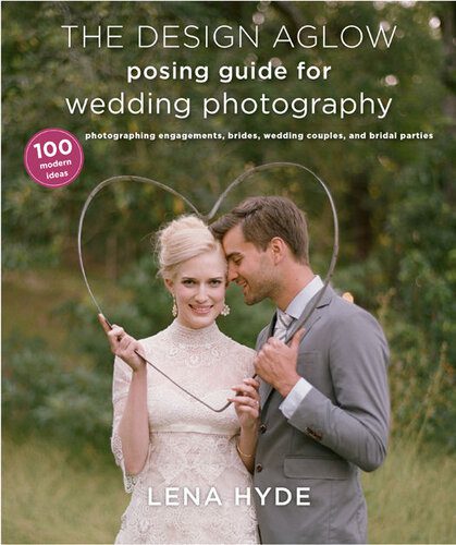 خرید و دانلود نسخه کامل کتاب The Design Aglow Posing Guide for Wedding Photography: 100 Modern Ideas for Photographing Engagements, Brides, Wedding Couples, and Wedding Parties_68e03b8121d4e.jpeg خرید و دانلود نسخه کامل کتاب The Design Aglow Posing Guide for Wedding Photography: 100 Modern Ideas for Photographing Engagements, Brides, Wedding Couples, and Wedding Parties