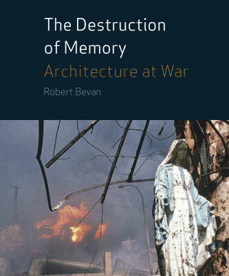 خرید و دانلود نسخه کامل کتاب The Destruction of Memory: Architectural and Cultural Warfare