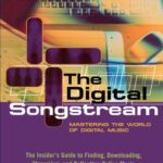 خرید و دانلود نسخه کامل کتاب The Digital Songstream: Mastering the World of Digital Music