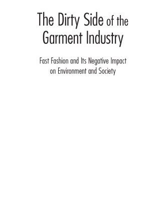 خرید و دانلود نسخه کامل کتاب The dirty side of the garment industry : fast fashion and its negative impact on environment and society