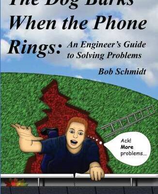خرید و دانلود نسخه کامل کتاب The Dog Barks When the Phone Rings: An Engineer’s Guide to Solving Problems