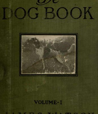 خرید و دانلود نسخه کامل کتاب The dog book. A popular history of the dog, with practical information as to care and management of house, kennel, and exhibition dogs; and descriptions of all the important breeds (Volume 1).