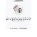 خرید و دانلود نسخه کامل کتاب The “Dollar-A-Minute” Locksmith 2nd Edition – A Simple Step-by-Step Business Plan For Earning Part-Time or Full-Time Income Re-Keying and Repairing House Locks