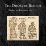 خرید و دانلود نسخه کامل کتاب The Drama of Reform: Theology and Theatricality, 1461-1553