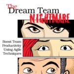 خرید و دانلود نسخه کامل کتاب The Dream Team Nightmare: Boost Team Productivity Using Agile Techniques