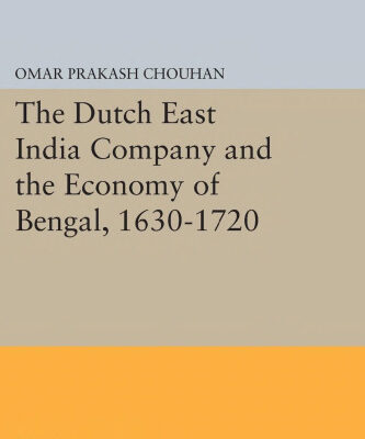 خرید و دانلود نسخه کامل کتاب The Dutch East India Company and the Economy of Bengal, 1630-1720